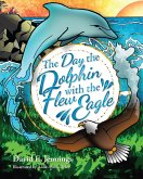 The Day the Dolphin Flew with The Eagle (eBook, ePUB)