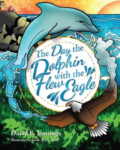 The Day the Dolphin Flew with The Eagle (eBook, ePUB) - Jennings, David