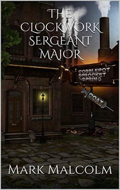 Cover A Clockwork Sergeant Major (A Gear Grunt Tale, #1) (eBook, ePUB)