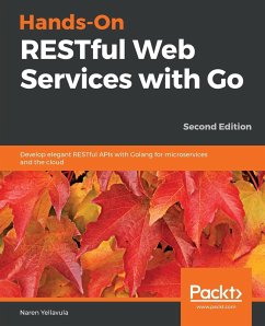 Hands-On RESTful Web Services with Go, Second Edition - Yellavula, Naren