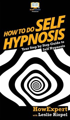 How To Do Self Hypnosis - Howexpert; Riopel, Leslie