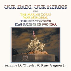 The Marine Corps War Memorial the United States Flag Raising of Iwo Jima - Wheeler, Suzanne D.; Gagnon Jr., Rene