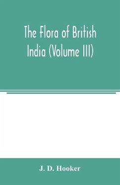 The flora of British India (Volume III) - D. Hooker, J.
