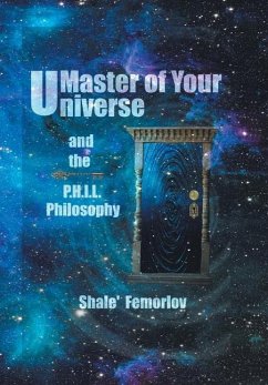 Master of Your Universe and the P.H.I.L. Philosophy - Femorlov, Shale'