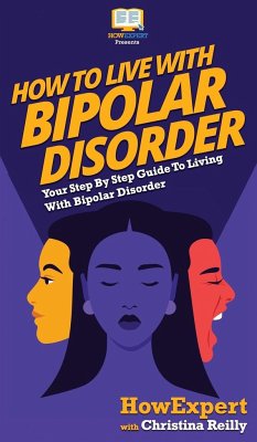 How to Live with Bipolar Disorder - Howexpert; Reilly, Christina