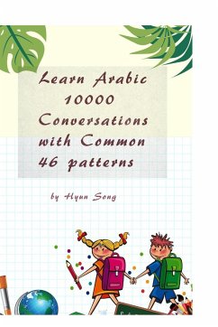 Learn Arabic 10000 Conversations with Common 46 patterns - Song, Hyun