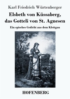 Elsbeth von Küssaberg, das Gotteli von St. Agnesen - Würtenberger, Karl Friedrich