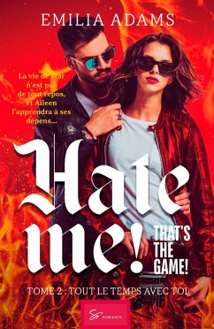Hate me! That's the game! - Tome 2 - Emilia Adams