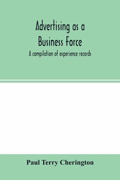 Advertising as a business force; a compilation of experience records - Terry Cherington, Paul