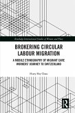 Brokering Circular Labour Migration (eBook, PDF) Brokering Circular Labour Migration (eBook, PDF)