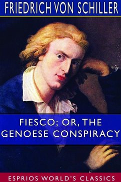 Fiesco; or, The Genoese Conspiracy (Esprios Classics) - Schiller, Friedrich von