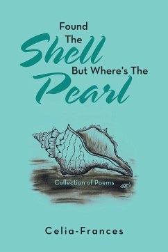 Found the Shell but Where's the Pearl - Celia-Frances