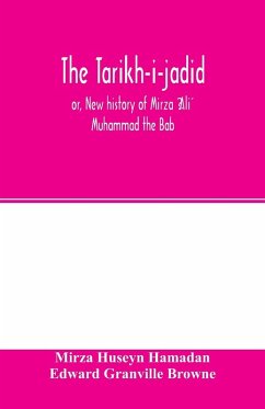Cover The Ta¿ri¿kh-i-jadi¿d; or, New history of Mi¿rza¿ ¿Ali¿ Muhammad the Ba¿b