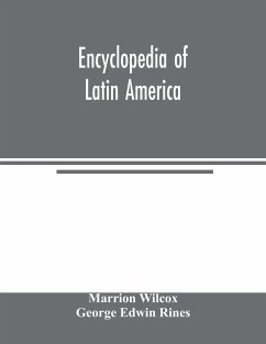 Encyclopedia of Latin America - Wilcox, Marrion; Edwin Rines, George