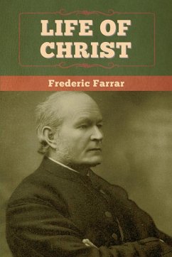 Life of Christ - Farrar, Frederic
