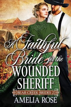 A Faithful Bride For The Wounded Sheriff - Rose, Amelia