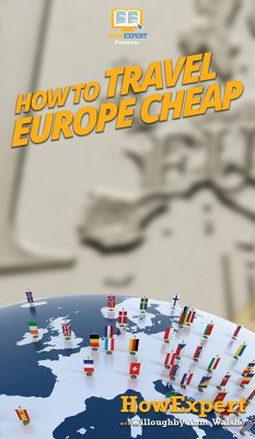 How to Travel Europe Cheap - Howexpert; Walshe, Willoughby Ann