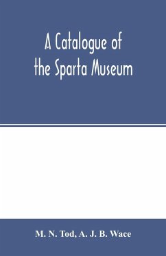 A catalogue of the Sparta Museum - J. B. Wace, A.; N. Tod, M.