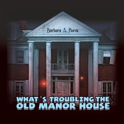 What's Troubling the Old Manor House - Pierce, Barbara A.