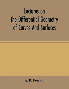 Lectures on the differential geometry of curves and surfaces - R. Forsyth, A.