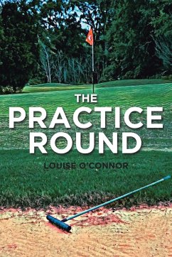 The Practice Round - O'Connor, Louise