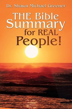 The Bible Summary for Real People! - Greener, Shawn Michael