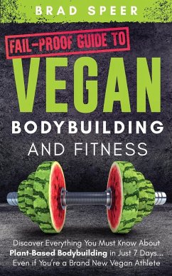 Fail-Proof Guide to Vegan Bodybuilding and Fitness - Speer, Brad