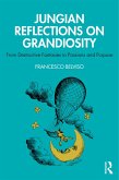 Jungian Reflections On Grandiosity (eBook, PDF) Jungian Reflections On Grandiosity (eBook, PDF)