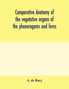 Comparative anatomy of the vegetative organs of the phanerogams and ferns - de Bary, A.