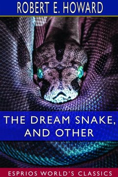 The Dream Snake, and Other (Esprios Classics) - Howard, Robert E.