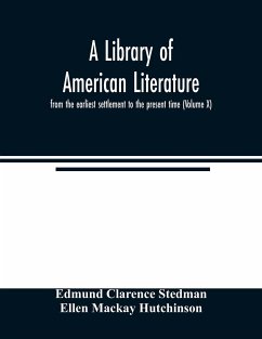 A library of American literature, from the earliest settlement to the present time (Volume X) - Clarence Stedman, Edmund; Mackay Hutchinson, Ellen