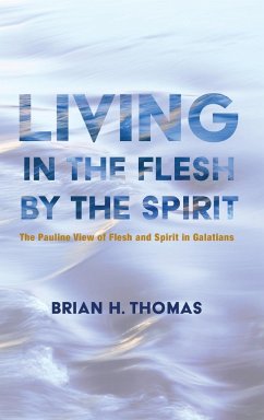 Living in the Flesh by the Spirit - Thomas, Brian H.