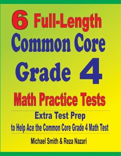 6 Full-Length Common Core Grade 4 Math Practice Tests - Smith, Michael; Nazari, Reza