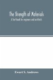 The strength of materials; a text-book for engineers and architects