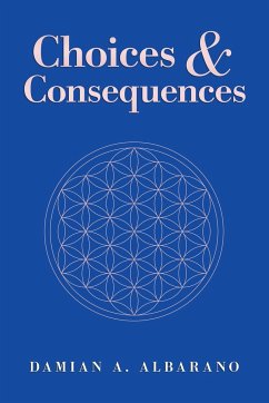 Choices & Consequences - Albarano, Damian A.