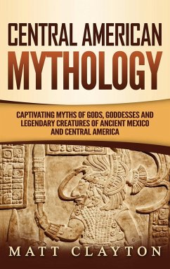 Central American Mythology - Clayton, Matt