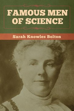 Famous Men of Science - Bolton, Sarah Knowles