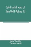 Select English works of John Wyclif (Volume III)