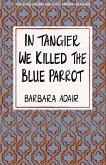In Tangier We Killed the Blue Parrot