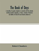 The book of days, a miscellany of popular antiquities in connection with the calendar, including anecdote, biography, &; history, curiosities of literature and oddities of human life and character (Volume II)