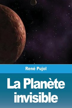 La Planète invisible - Pujol, René