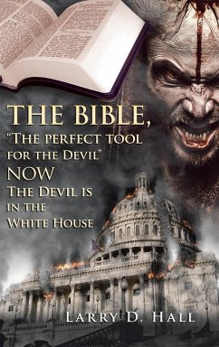 The Bible, &quote;The Perfect Tool for the Devil&quote; Now the Devil Is in the White House