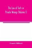 The law of torts or private wrongs (Volume I)