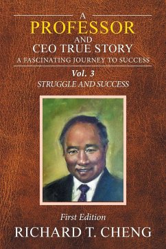 A Professor and Ceo True Story - Cheng, Richard T.