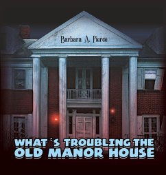 What's Troubling the Old Manor House - Pierce, Barbara A.