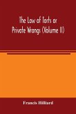 The law of torts or private wrongs (Volume II)