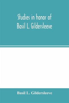 Studies in honor of Basil L. Gildersleeve - L. Gildersleeve, Basil