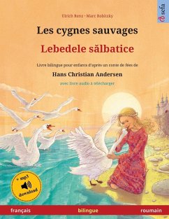 Les cygnes sauvages - Lebedele s¿lbatice (français - roumain) - Renz, Ulrich