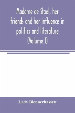 Madame de Stae¿l, her friends and her influence in politics and literature (Volume I) - Blennerhassett, Lady
