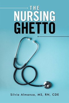 The Nursing Ghetto - Almanza Rn Cde, Silvia